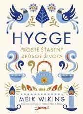 Kniha: Hygge - Prostě šťastný způsob života - Wiking Meik