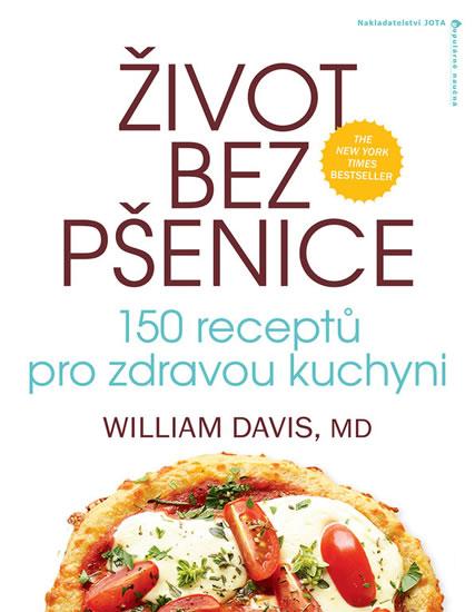 Kniha: Život bez pšenice: 150 receptů pro zdravou kuchyni - William Davis