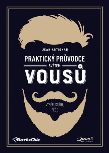 Kniha: Praktický průvodce světem vousů - Výběr, střih, péče - Jean Artignan