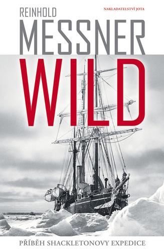 Kniha: Wild - Příběh Shackeltonovy expedice - Messner Reinhold