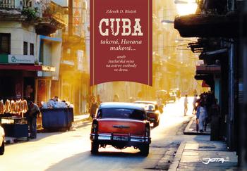 Kniha: Cuba taková, Havana maková - Zdeněk D. Blažek