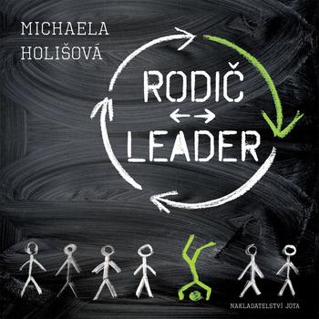 Kniha: Rodič - leader - Michaela Holišová