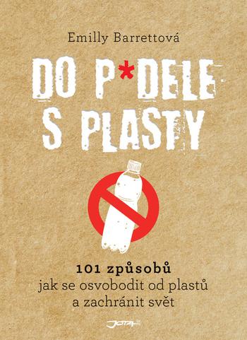 Kniha: Do p*dele s plasty - 101 způsobů, jak se - Emilly Barrettová