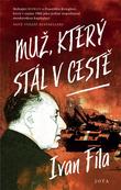 Kniha: Muž, který stál v cestě - Fíla Ivan