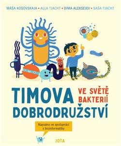 Kniha: Timova dobrodružství ve světě bakterií - Kolektív autorov