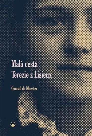 Kniha: Malá cesta Terezie z Lisieux - Conrad de Meester