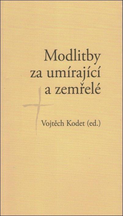 Kniha: Modlitby za umírající a zemřelé - Vojtěch Kodet