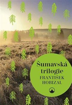 Kniha: Šumavská trilogie - Hobizal, František