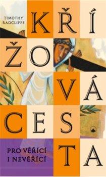 Kniha: Křížová cesta pro věřící i nevěřící - Radcliffe, Timothy