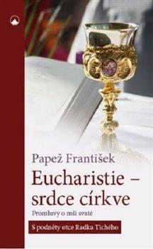 Kniha: Eucharistie - srdce církve - Papež František