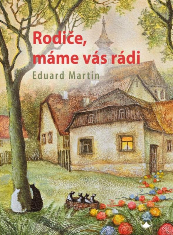 Kniha: Rodiče, máme vás rádi - Martin Eduard P.