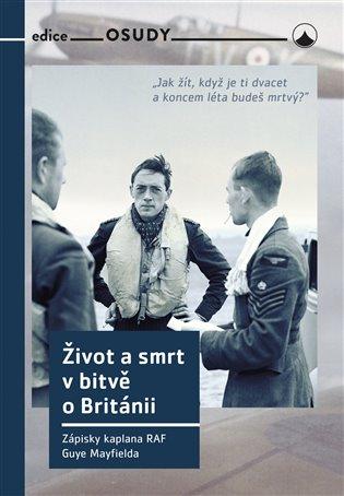 Kniha: Život a smrt v bitvě o Británii - Zápisky kaplana RAF Guye Mayfielda - Mayfield Guy