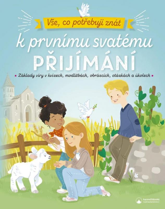 Kniha: Vše, co potřebuji znát k prvnímu svatému přijímání - Základy víry v kvízech, modlitbách, obrázcích, otázkách a úkolechautor neuvedený