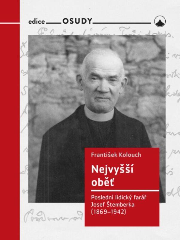 Kniha: Nejvyšší oběť - Poslední lidický farář Josef Štemberka (1869-1942) - Kalouch František