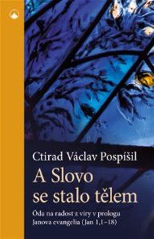 Kniha: A Slovo se stalo tělem - Pospíšil, Ctirad Václav