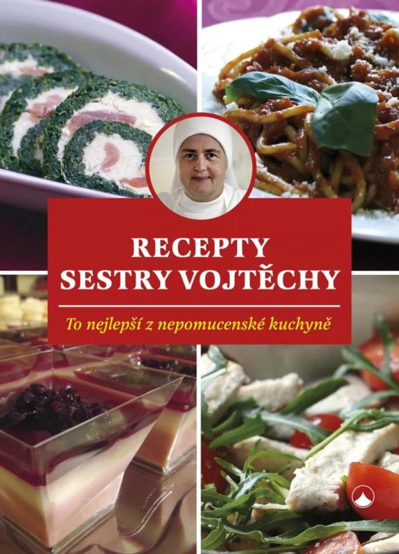 Kniha: Recepty sestry Vojtěchy - To nejlepší z nepomucenské kuchyně - Fialová Vojtěcha