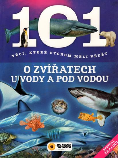 Kniha: 101 věcí, které bychom měli vědět o zvířatech u vody a pod vodouautor neuvedený