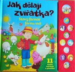 Kniha: Jak dělají zvířátka - Starý farmář farmu měl - zvuková knížkaautor neuvedený