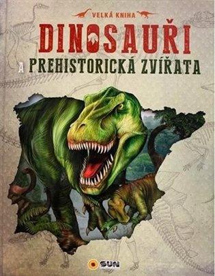 Kniha: Dinosauři a prehistorická zvířataautor neuvedený
