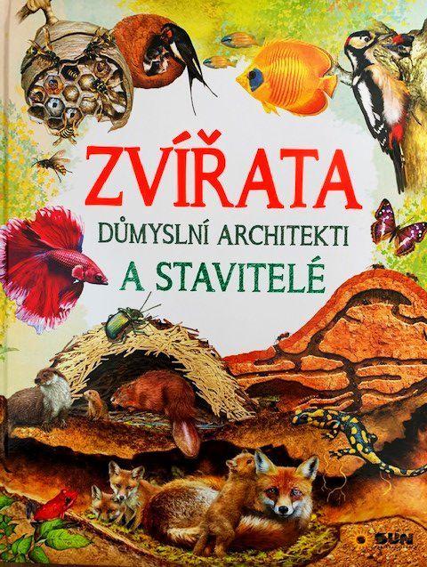 Kniha: Zvířata - Důmyslní architekti a stavitelautor neuvedený