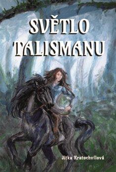 Kniha: Světlo talismanu - Kratochvílová, Jitka