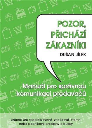 Kniha: Pozor, přichází zákazník - Jílek, Dušan