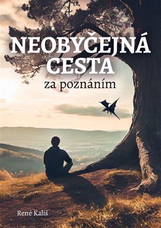 Kniha: Neobyčejná cesta za poznáním - Kališ, René