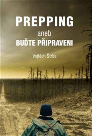 Kniha: Prepping aneb Buďte připraveni - Štrba, Vojtěch