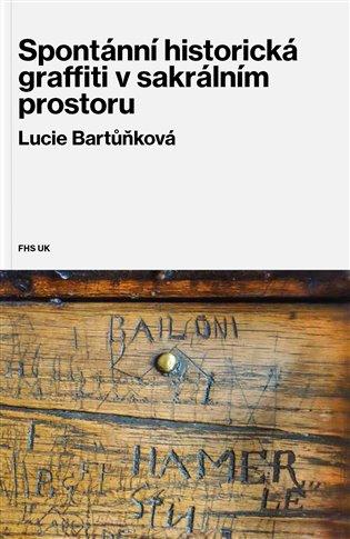 Kniha: Spontánní historická graffiti v sakrálním prostoru - Bartůňková, Lucie