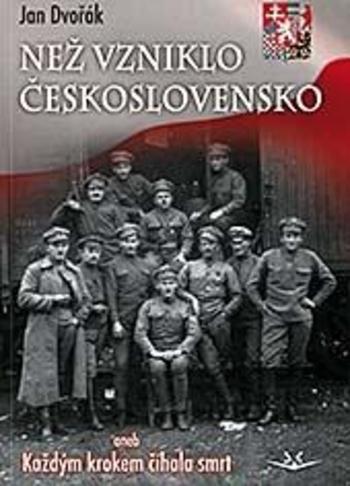 Kniha: Než vzniklo Československo - Jan Dvořák