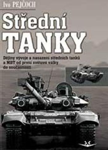 Kniha: Střední tanky I - Ivo Pejčoch