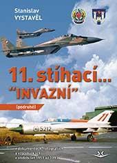 Kniha: 11. stíhací “INVAZNÍ” (podruhé): V dokum - Stanislav Vystavěl