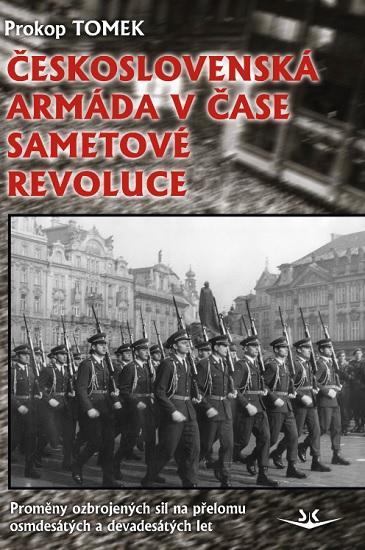 Kniha: Československá armáda v čase Sametové revoluce - Prokop TOMEK
