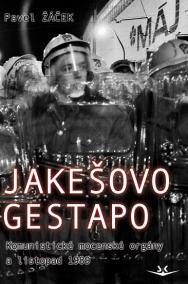 Jakešovo Gestapo - Komunistické mocenské
