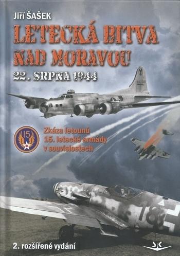 Kniha: Letecká bitva nad Moravou 22. srpna 1944, 2. rozšířené vydání - Jiří Šašek