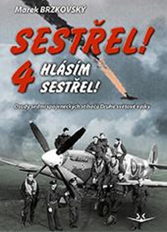 Kniha: Sestřel! Hlásím sestřel! 4 - Marek Brzkovský