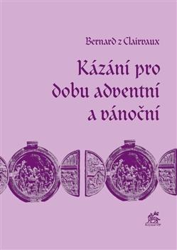 Kniha: Kázání pro dobu adventní a vánoční - Bernard z Clairvaux