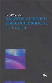 Kniha: Kněžství v prvních staletích církve II - Vopřada, David