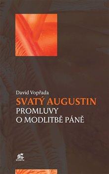 Kniha: Svatý Augustin - Promluvy o modlitbě Páně - Vopřada, David