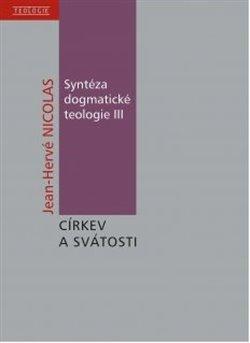 Kniha: Syntéza dogmatické teologie III - Nicolas, Jean-Hervé