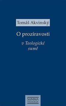 Kniha: O prozíravosti v Teologické sumě - Akvinský, Tomáš