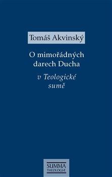 Kniha: O mimořádných darech Ducha v Teologické sumě - Akvinský, Tomáš