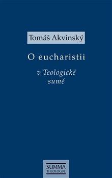 Kniha: O eucharistii v Teologické sumě - Akvinský, Tomáš