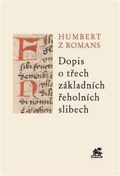 Kniha: Dopis o třech základních řeholních slibech - z Romans, Humbert