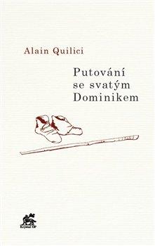 Kniha: Putování se svatým Dominikem - Quilici, Alain