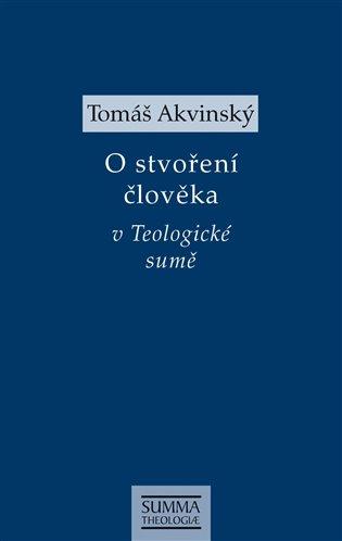 Kniha: O stvoření člověka v Teologické sumě - Akvinský, Tomáš