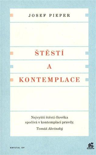 Kniha: Štěstí a kontemplace - Pieper, Josef