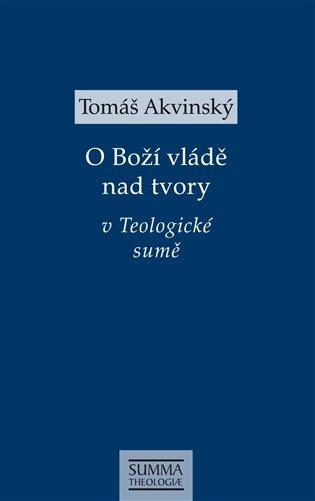 Kniha: O Boží vládě nad tvory v Teologické sumě - Akvinský, Tomáš