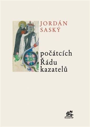 Kniha: O počátcích Řádu kazatelů - Saský, Jordán
