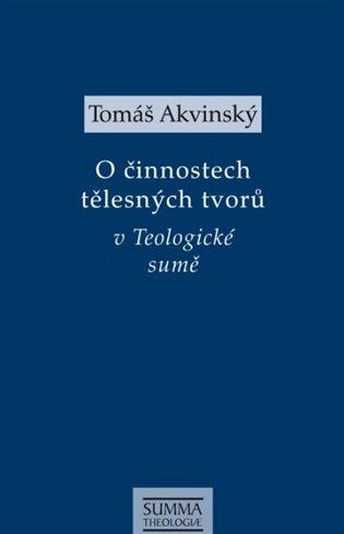 Kniha: O činnostech tělesných tvorů v Teologické sumě - Akvinský, Tomáš